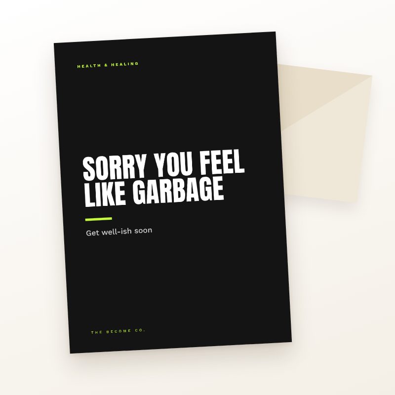 Sorry You Feel Like Garbage