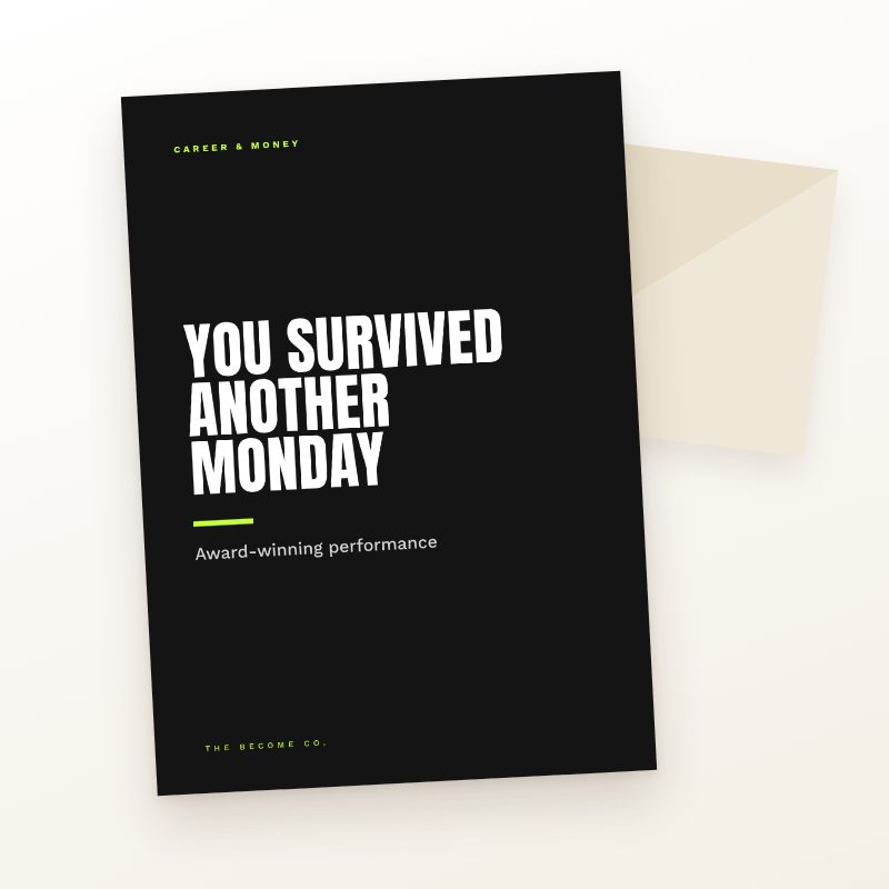 You Survived Another Monday