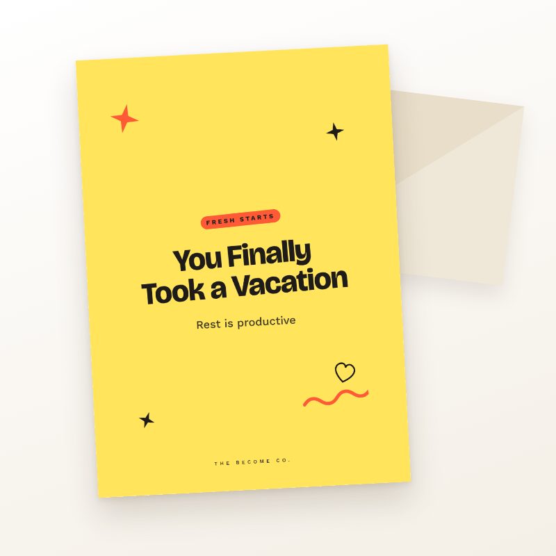 You Finally Took a Vacation
