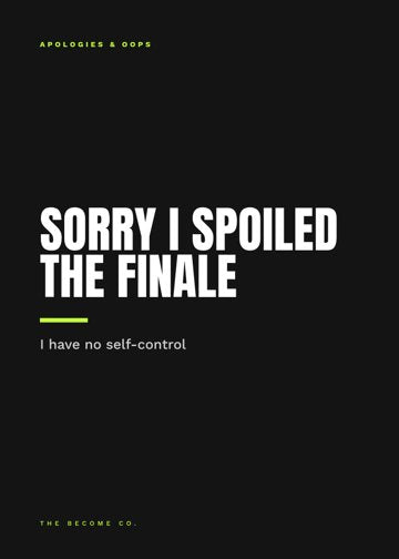Sorry I Spoiled the Finale detail