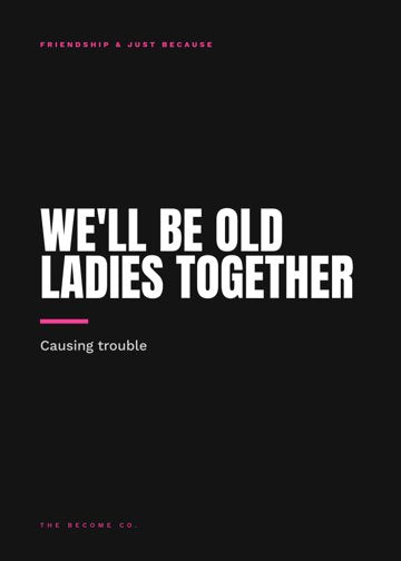 We'll Be Old Ladies Together detail