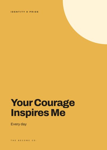 Your Courage Inspires Me detail