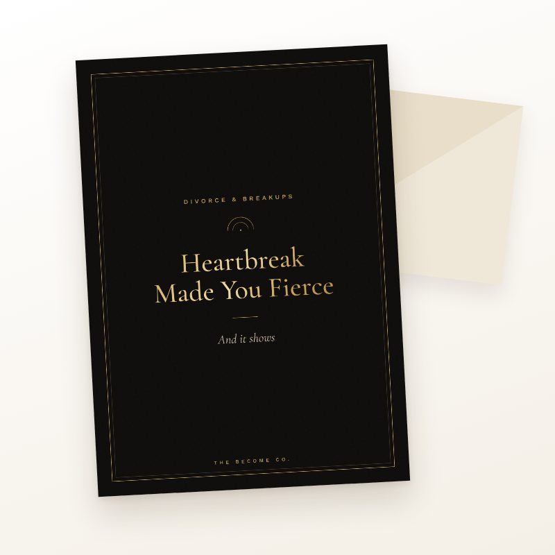 Heartbreak Made You Fierce