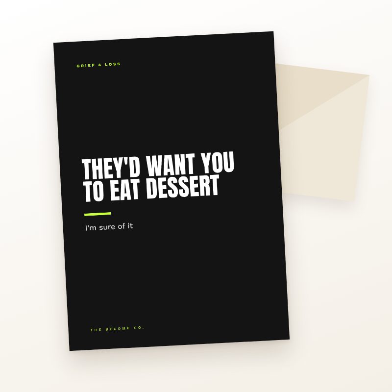 They'd Want You to Eat Dessert