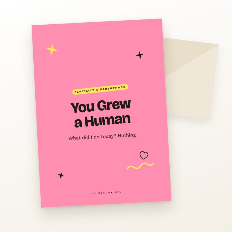You Grew a Human