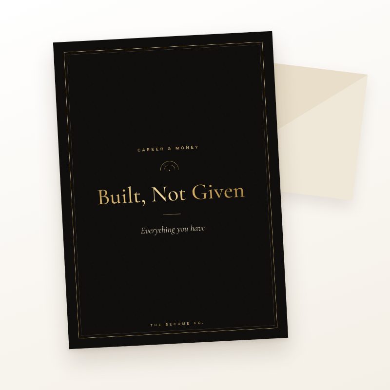 Built, Not Given