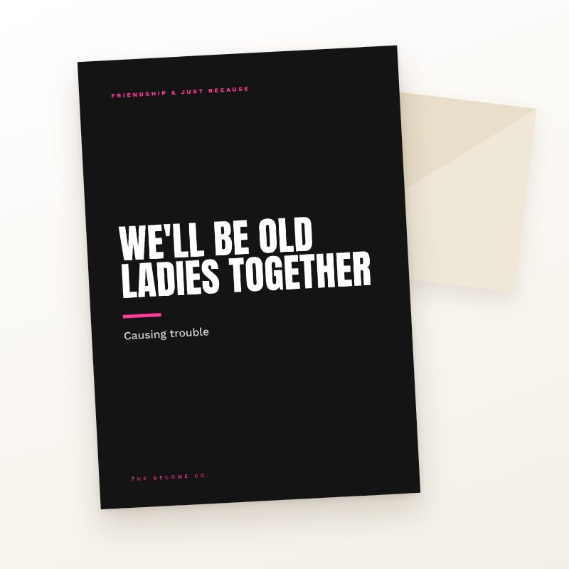 We'll Be Old Ladies Together