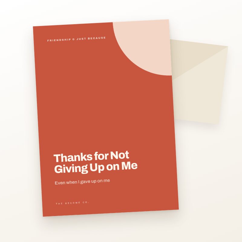 Thanks for Not Giving Up on Me