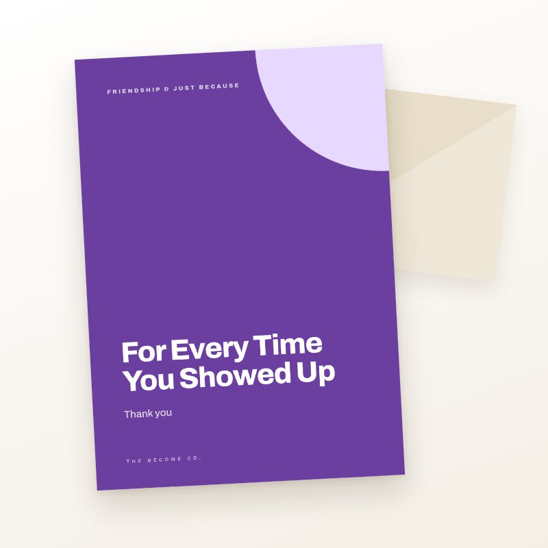 For Every Time You Showed Up