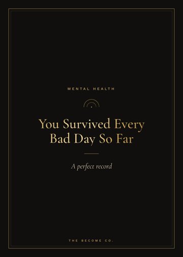You Survived Every Bad Day So Far detail