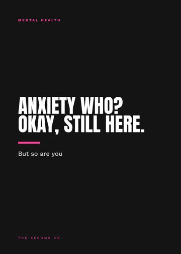 Anxiety Who? Okay, Still Here. detail