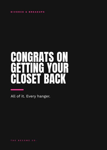 Congrats on Getting Your Closet Back detail