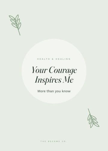 Your Courage Inspires Me detail