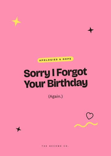 Sorry I Forgot Your Birthday detail