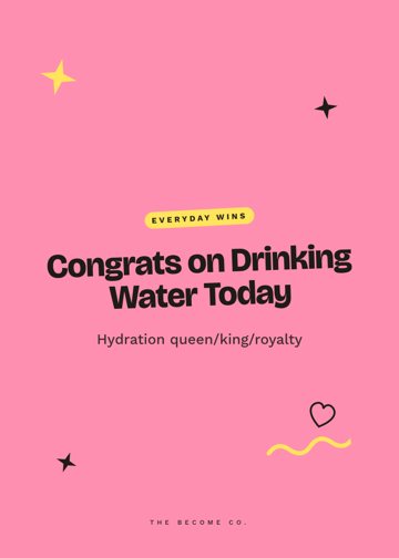 Congrats on Drinking Water Today detail