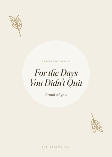 For the Days You Didn't Quit detail